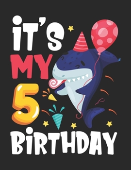 It's My 5 Birthday: Kids Kids Baby Shark 5 Years Old 5th Birthday - Blank Paper for Drawing, Doodling or Sketching -  100+ Large Blank Pages ... Kids Like and Improving Drawing Skills