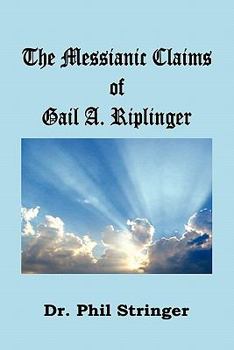 Paperback The Messianic Claims of Gail A. Riplinger Book