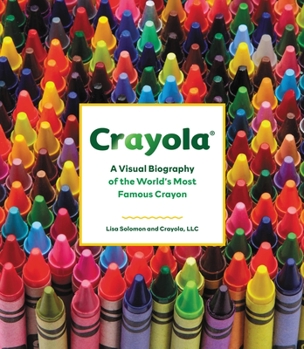 Hardcover Crayola: A Visual Biography of the World's Most Famous Crayon Book