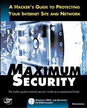 Paperback Maximum Security: A Hacker's Guide to Protecting Your Internet Site and Network [With Safesuite Demo, Netman Tool-Set Evaluation] Book