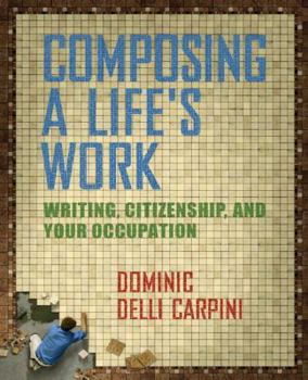 Paperback Composing a Life's Work: Writing, Citizenship, and Your Occupation Book