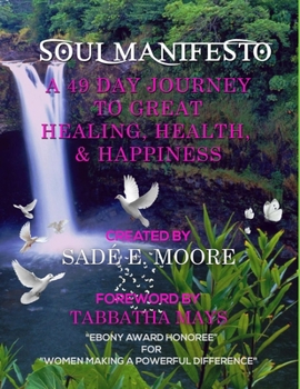 Paperback Soul Manifesto: A 49 day Journey to Great Healing, Health & Happiness Book