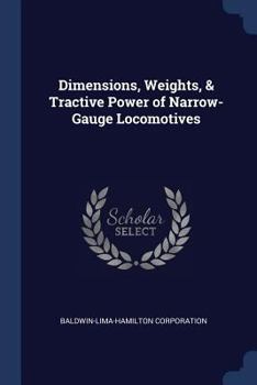 Dimensions, Weights, & Tractive Power of Narrow-Gauge Locomotives