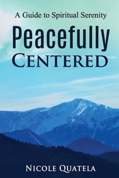 Paperback Peacefully Centered: A Guide to Spiritual Serenity Book