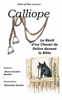 Paperback Calliope: Le Récit d'un Cheval de Police durant le Blitz Book
