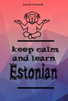 Keep Calm And Learn Estonian  Journal Notebook Sheet 9x6 Inches 120 Pages with bleed
