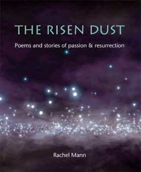 Paperback The Risen Dust: Poems and stories of passion & resurrection Book