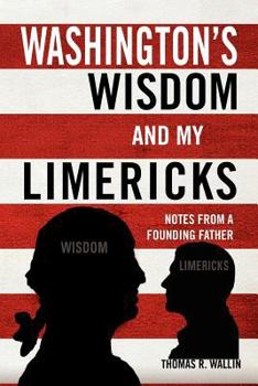 Paperback Washington's Wisdom and My Limericks: Notes from a Founding Father Book