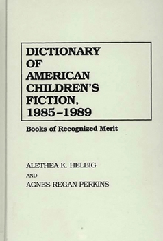 Hardcover Dictionary of American Children's Fiction, 1985-1989: Books of Recognized Merit Book