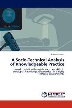 Paperback A Socio-Technical Analysis of Knowledgeable Practice Book