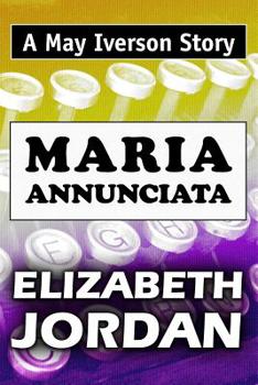 Paperback Maria Annunciata: Super Large Print Edition of the May Iverson Story Specially Designed for Low Vision Readers [Large Print] Book