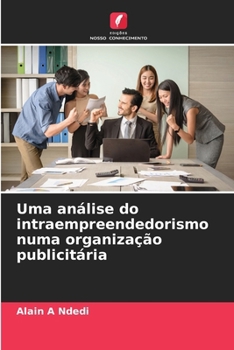 Uma análise do intraempreendedorismo numa organização publicitária (Portuguese Edition)