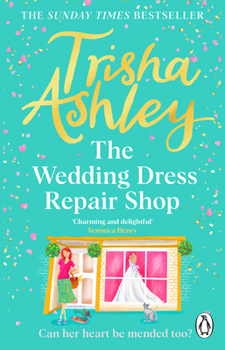 Paperback The Wedding Dress Repair Shop: The Brand New, Uplifting and Heart-Warming Summer Romance from the Sunday Times Bestseller Book