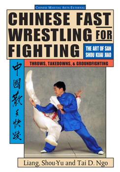 Paperback Chinese Fast Wrestling: The Art of San Shou Kuai Jiao Throws, Takedowns, & Ground-Fighting Book