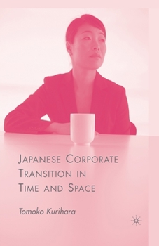 Paperback Japanese Corporate Transition in Time and Space Book