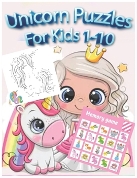 Unicorn Puzzles For Kids 1-10: A Fun and Educational Children's Workbook for Unicorn Coloring, How to Draw for Kids, Spot the ... Mazes, Dot to Dot a