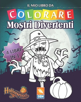 Mostri Divertenti – 4 libri in 1: Libro da colorare per bambini - 100 illustrazioni da colorare (Italian Edition)