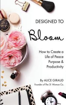 Paperback Designed To Bloom: How To Create A Life of Peace, Purpose & Productivity Book