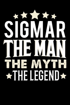 Notizbuch: Sigmar The Man The Myth The Legend (120 karierte Seiten als u.a. Tagebuch, Reisetagebuch für Vater, Ehemann, Freund, Kumpe, Bruder, Onkel und mehr) (German Edition)