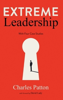 Extreme Leadership: with Four Case Studies