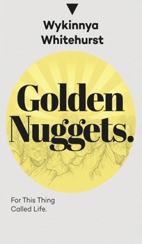 Hardcover Golden Nuggets: For This Thing Called Life: For This Thing Called Life Book