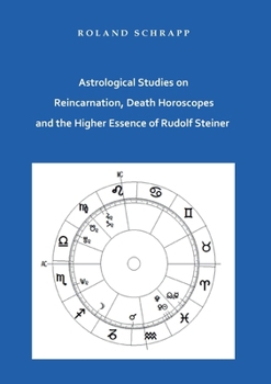 Paperback Astrological Studies on Reincarnation, Death Horoscopes and the Higher Essence of Rudolf Steiner Book