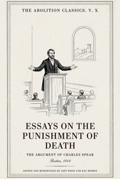 Essays on the Punishment of Death (The Abolition Classics)