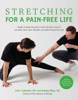 Paperback Stretching for a Pain-Free Life: Simple At-Home Exercises to Solve the Root Cause of Low Back, Neck, Knee, Shoulder and Ankle Tension for Good Book