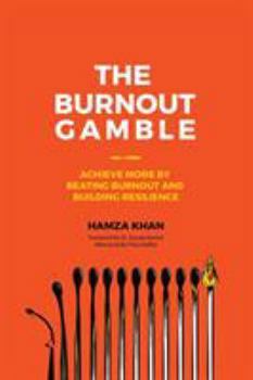 Paperback The Burnout Gamble: Achieve More by Beating Burnout and Building Resilience Book