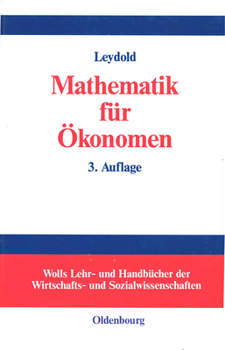 Hardcover Mathematik Für Ökonomen: Formale Grundlagen Der Wirtschaftswissenschaften [German] Book