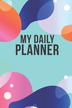 My Daily Planner: Attractive & Easy to Use Undated Weekly Planner For 1 Year 12 Months Use For To Do Lists, Appointments, Lists, Reminders Etc   Very Personal & Versatile On Trend & Classic Design