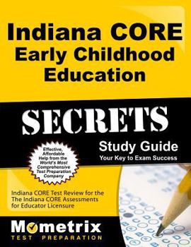 Paperback Indiana Core Early Childhood Education Secrets Study Guide: Indiana Core Test Review for the Indiana Core Assessments for Educator Licensure Book