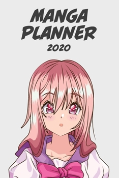 Manga planner 2020 [pink hair girl + plain background] [weekly] [6x9]: Anime Manga Schedule Planner Organizer for Productivity & Time Management