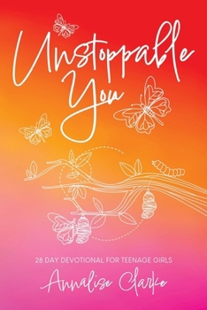 Paperback Unstoppable You: 28 Day Devotional for Teenage Girls Book