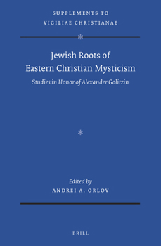 Hardcover Jewish Roots of Eastern Christian Mysticism: Studies in Honor of Alexander Golitzin Book