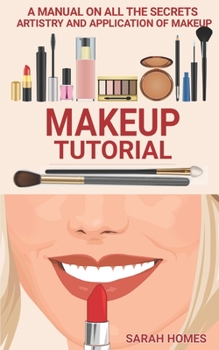Paperback Makeup Tutorial: A Manual On All The Secrets Artistry And Application Of Makeup Book