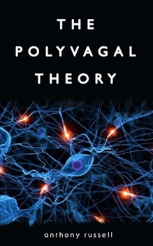 Paperback The Polyvagal Theory: Discover the rhythm of regulation and the power to feel safe. The physiological regulation of emotions, attachment, co Book