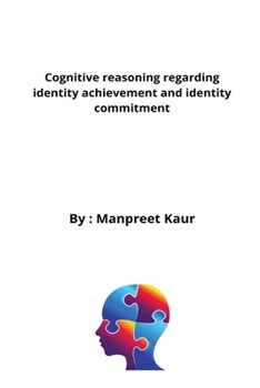 Paperback Cognitive reasoning regarding identity achievement and identity commitment Book