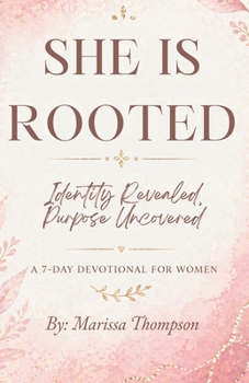 Paperback She Is Rooted: Identity Revealed, Purpose Uncovered Book
