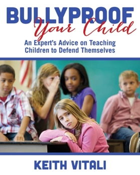 Paperback Bullyproof Your Child: An Expert's Advice on Teaching Children to Defend Themselves Book