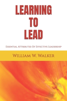 Paperback Learning To Lead: Essential Attributes Of Effective Leadership Book