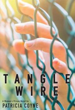 Tanglewire: A Women's Prison Novel