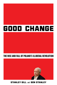 Paperback Good Change: The Rise and Fall of Poland's Illiberal Revolution Book