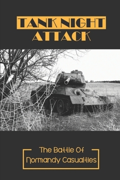 Paperback Tank Night Attack: The Battle Of Normandy Casualties: Normandy Landings Book