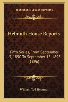 Paperback Helmuth House Reports: Fifth Series, From September 15, 1890 To September 15, 1895 (1896) Book