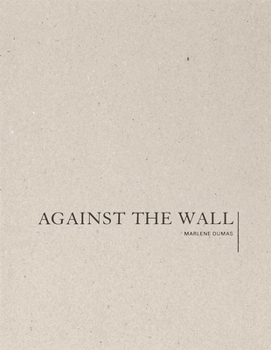 Hardcover Marlene Dumas: Against the Wall Book