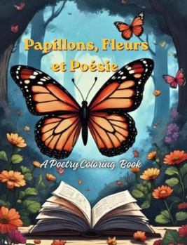 Paperback Papillons, Fleurs et Poésie: A Poetry Coloring Book