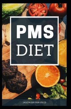 Paperback PMS Diet: Complete Recipes on PMS Diet For Healthy Living Before And After Menstrual Period Book