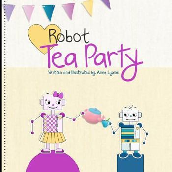 Paperback Robot Tea Party (Adventures of Kylahbot) Book