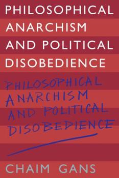 Paperback Philosophical Anarchism and Political Disobedience Book